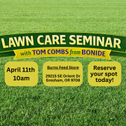 Event graphic for a Lawn Care 101 seminar with Tom Combs from Bonide at Burns Feed Store in Gresham, Oregon on Saturday, April 11 at 10am. Topics include healthy soil, fertilizing, mowing height, watering, weed prevention, insect control, lawn disease, and turf seed basics. Seating is limited with call or email required to reserve a spot.